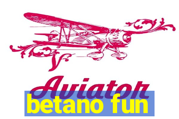 betano fun